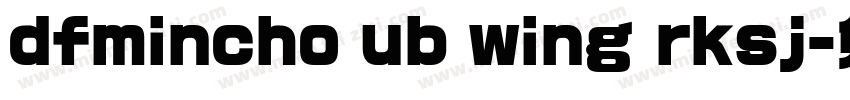 dfmincho ub wing rksj字体转换
